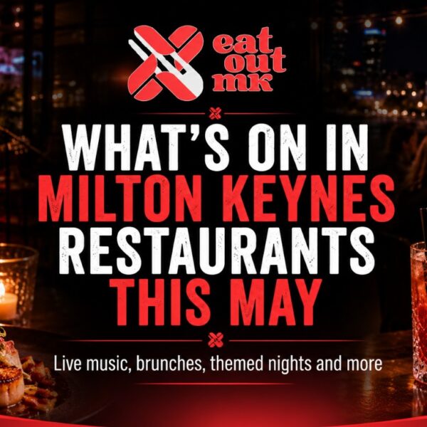 What’s On in Milton Keynes Restaurants This May